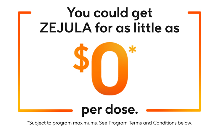 You could get ZEJULA for as little as $0 per dose. You could get ZEJULA for as little as $0 per dose.